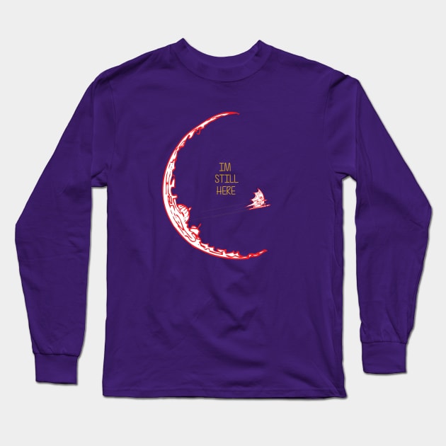 Im Still Here Long Sleeve T-Shirt by GarBear Designs